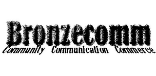 BRONZECOMM COMMUNITY COMMUNICATION COMMERCE
