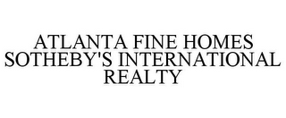 ATLANTA FINE HOMES SOTHEBY'S INTERNATIONAL REALTY