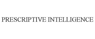 PRESCRIPTIVE INTELLIGENCE