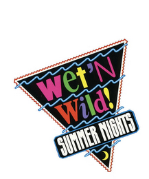 WET 'N WILD! SUMMER NIGHTS