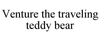 VENTURE THE TRAVELING TEDDY BEAR