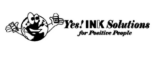 YES! INK SOLUTIONS FOR POSITIVE PEOPLE INK