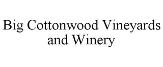 BIG COTTONWOOD VINEYARDS AND WINERY