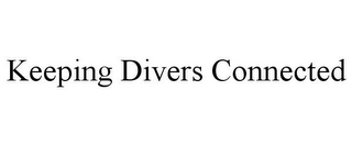 KEEPING DIVERS CONNECTED