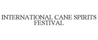 INTERNATIONAL CANE SPIRITS FESTIVAL