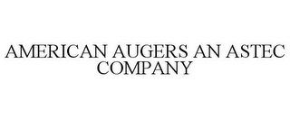 AMERICAN AUGERS AN ASTEC COMPANY