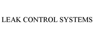 LEAK CONTROL SYSTEMS