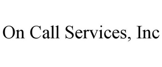 ON CALL SERVICES, INC