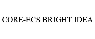 CORE-ECS BRIGHT IDEA