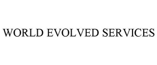 WORLD EVOLVED SERVICES