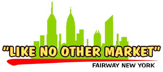 "LIKE NO OTHER MARKET" FAIRWAY NEW YORK