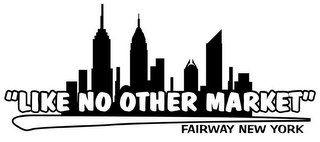 "LIKE NO OTHER MARKET" FAIRWAY NEW YORK