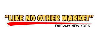 "LIKE NO OTHER MARKET" FAIRWAY NEW YORK