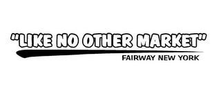 "LIKE NO OTHER MARKET" FAIRWAY NEW YORK