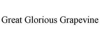 GREAT GLORIOUS GRAPEVINE