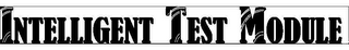 INTELLIGENT TEST MODULE