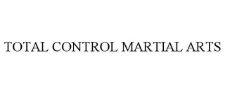 TOTAL CONTROL MARTIAL ARTS