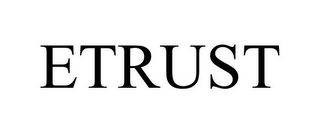 ETRUST