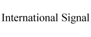 INTERNATIONAL SIGNAL
