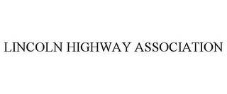 LINCOLN HIGHWAY ASSOCIATION