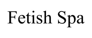 FETISH SPA