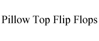 PILLOW TOP FLIP FLOPS