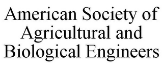 AMERICAN SOCIETY OF AGRICULTURAL AND BIOLOGICAL ENGINEERS