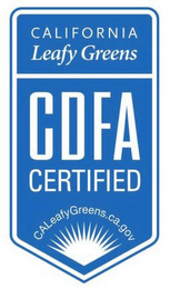 CALIFORNIA LEAFY GREENS CDFA CERTIFIED CALEAFYGREENS.CA.GOV