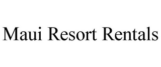 MAUI RESORT RENTALS