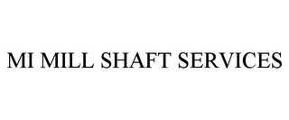 MI MILL SHAFT SERVICES