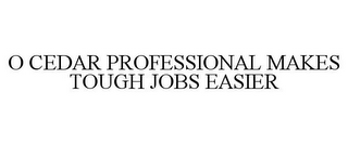 O CEDAR PROFESSIONAL MAKES TOUGH JOBS EASIER