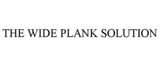 THE WIDE PLANK SOLUTION