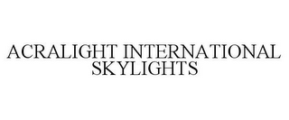 ACRALIGHT INTERNATIONAL SKYLIGHTS