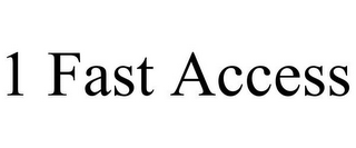 1 FAST ACCESS