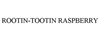 ROOTIN-TOOTIN RASPBERRY