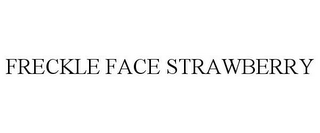 FRECKLE FACE STRAWBERRY