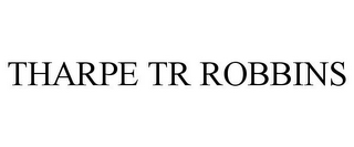 THARPE TR ROBBINS