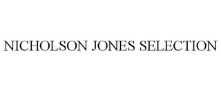 NICHOLSON JONES SELECTION