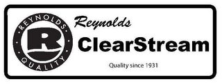 REYNOLDS QUALITY R REYNOLDS CLEARSTREAM QUALITY SINCE 1931