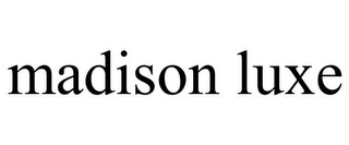 MADISON LUXE