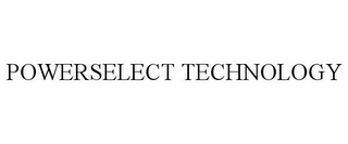 POWERSELECT TECHNOLOGY