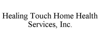 HEALING TOUCH HOME HEALTH SERVICES, INC.