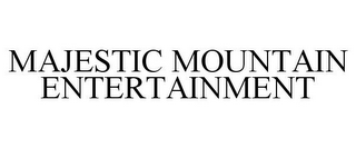 MAJESTIC MOUNTAIN ENTERTAINMENT