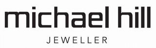 MICHAEL HILL JEWELLER