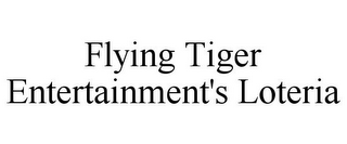 FLYING TIGER ENTERTAINMENT'S LOTERIA