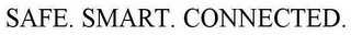 SAFE. SMART. CONNECTED.