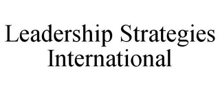 LEADERSHIP STRATEGIES INTERNATIONAL