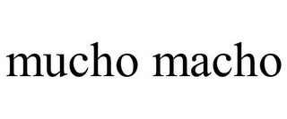 MUCHO MACHO