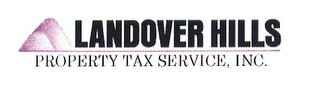LANDOVER HILLS PROPERTY TAX SERVICE, INC.