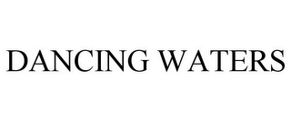 DANCING WATERS